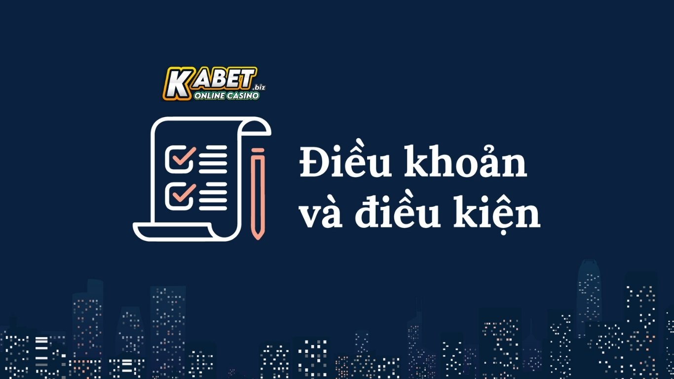 Nội dung chi tiết điều khoản và điều kiện Kabet