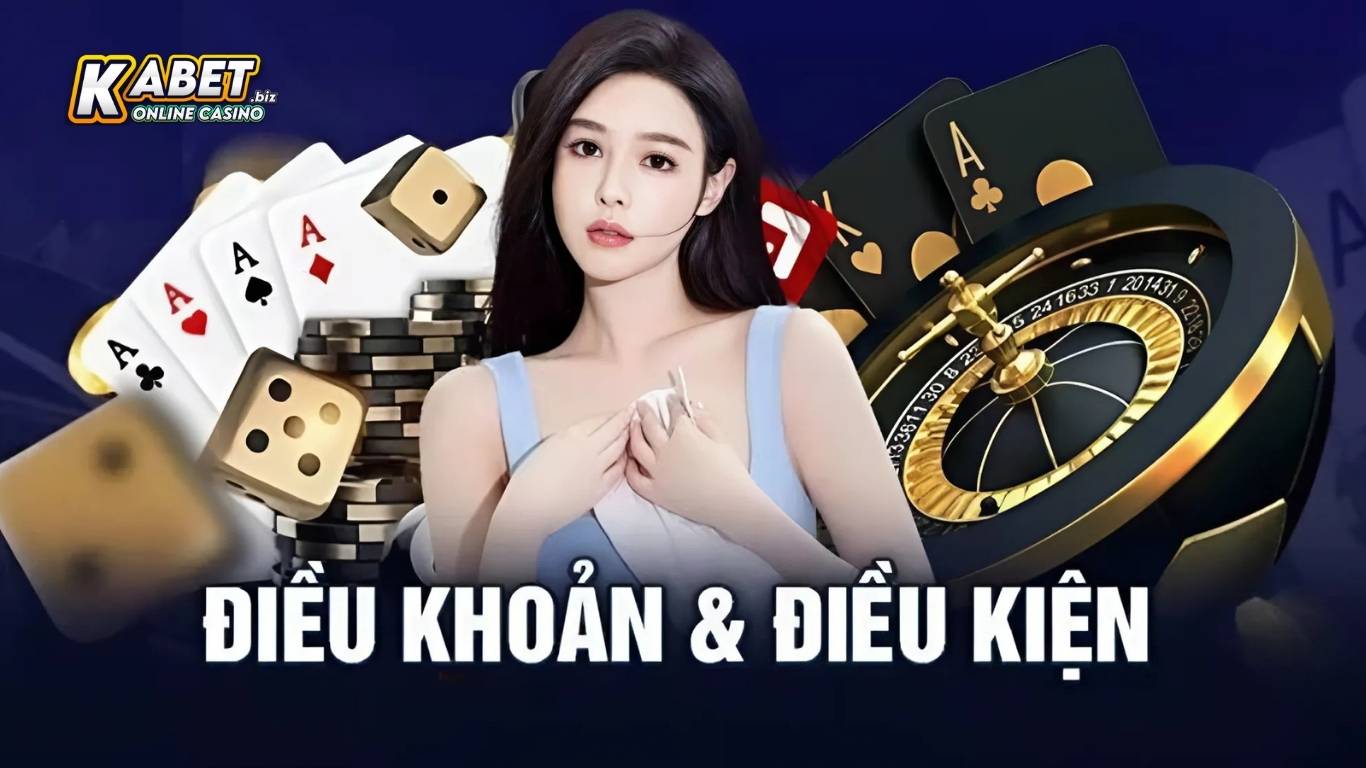 Điều khoản và điều kiện Kabet là gì?